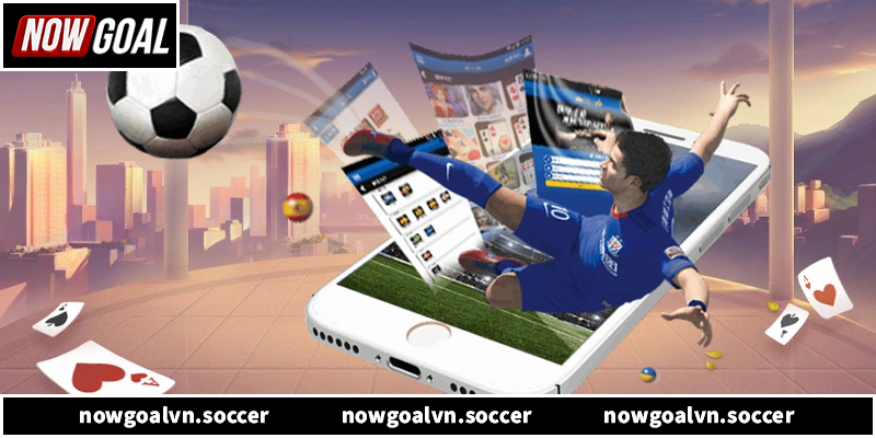 Nowgoal cung cấp tỷ số trực tuyến và kèo nhà cái siêu tốc